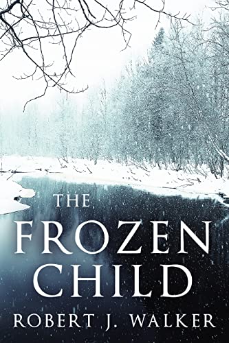 The Frozen Child (By: Robert J. Walker) cover