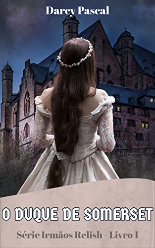 O Duque de Somerset (Irmãos Relish Livro 1)