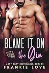 Blame It On The Gin