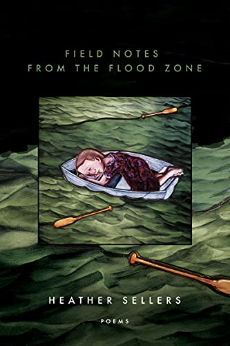 Field Notes from the Flood Zone (By: Heather Sellers) cover