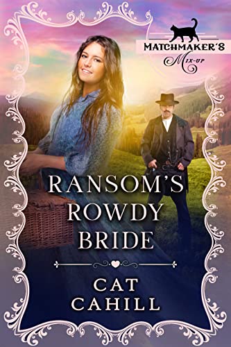 Ransom's Rowdy Bride (By: Cat Cahill) cover