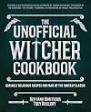 The Unofficial Witcher Cookbook: Daringly Delicious Recipes for Fans of the Fantasy Classic