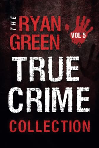 The Ryan Green True Crime Collection: Volume 5 cover