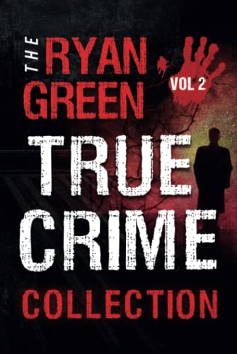 The Ryan Green True Crime Collection: Volume 2 cover
