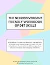 The Neurodivergent Friendly Workbook of DBT Skills