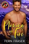 Playing with Fire: Small-Town Firefighter Instalove steamy romance