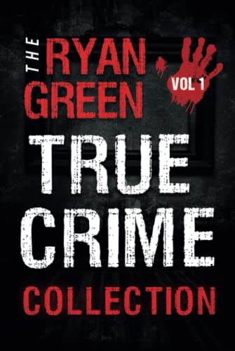 The Ryan Green True Crime Collection: Volume 1 book cover
