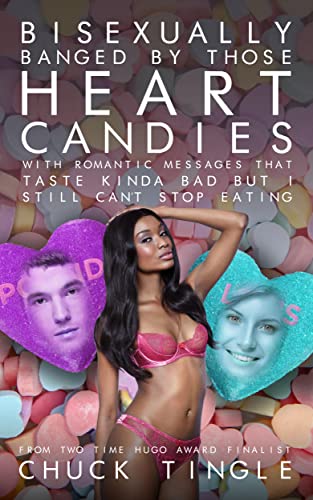 Bisexually Banged By Those Heart Candies With Romantic Messages That Taste Kinda Bad But I Still Can't Stop Eating cover