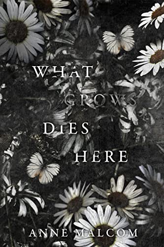 What Grows Dies Here book cover