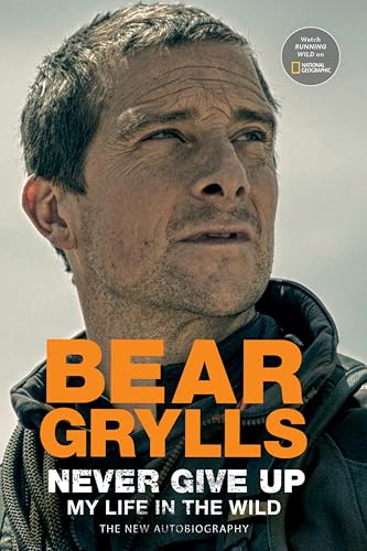 Never Give Up: My Life in the Wild book cover