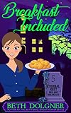 Breakfast Included (Eternal Rest Bed and Breakfast Paranormal Cozy Mysteries Book 5)