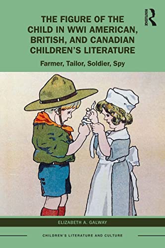 The Figure of the Child in WWI American, British, and Canadian Children’s Literature (By: Elizabeth A Galway) cover