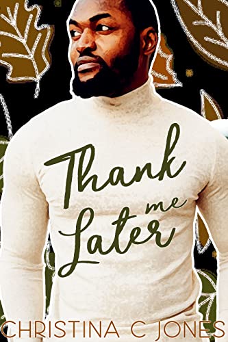 Thank Me Later (By: Christina C. Jones) cover