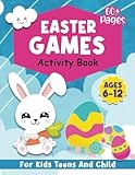 Easter Games Activity Book For Kids Teens Ages 6-12: Happy Easter Day Coloring & Activity Books, Mazes, Dot to Dot, Word Search and More!!!
