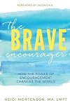 The Brave Encourager: How the Power of Encouragement Changes the World