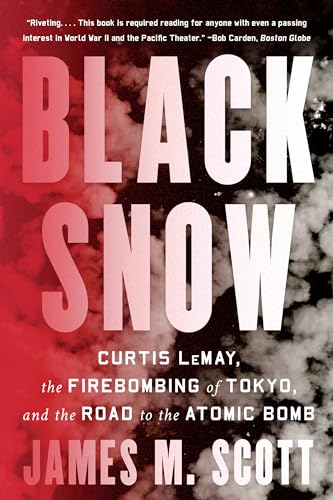 Black Snow: Curtis LeMay, the Firebombing of Tokyo, and the Road to the Atomic Bomb book cover