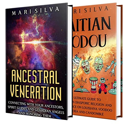 Ancestral Veneration and Haitian Vodou: Connecting with Ancestors, Spirit Guides, and Guardian Angels along with a Guide to an African Diasporic Religion and Its Impact on Louisiana Voodoo