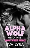 The Alpha Wolf and His Snow-White Prince: An Mpreg Romance (Omegaverse Fairytales Book 2)