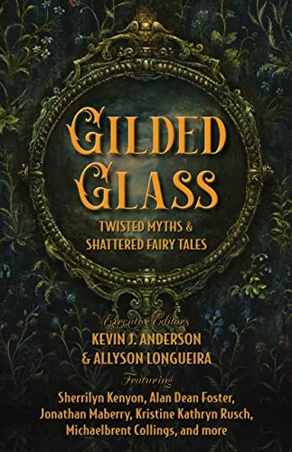 Gilded Glass: Twisted Myths and Shattered Fairy Tales book cover