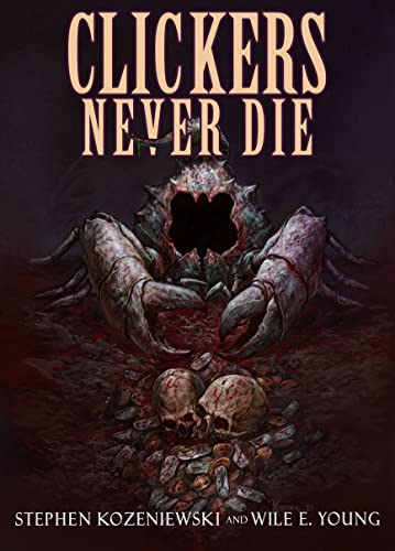 Clickers Never Die (By: Stephen Kozeniewski,Wile E. Young) cover