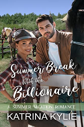 Summer Break with the Billionaire (By: Katrina Kylie) cover