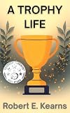 A Trophy Life