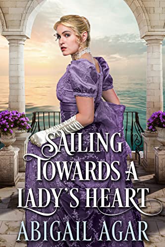 Sailing towards a Lady's Heart (By: Abigail Agar) cover