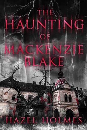 The Haunting of Mackenzie Blake (By: Hazel Holmes) cover