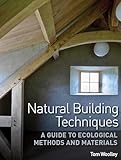 Natural Building Techniques: A Guide to Ecological Methods and Materials