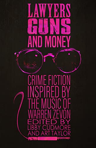 Lawyers, Guns, and Money: Crime Fiction Inspired by the Music of Warren Zevon book cover