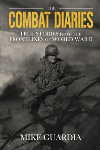 The Combat Diaries: True Stories from the Frontlines of World War II cover