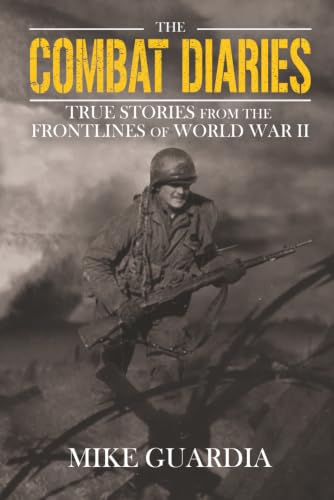 The Combat Diaries: True Stories from the Frontlines of World War II book cover