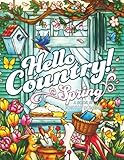 Hello Country Spring: An Adult Coloring Book with Charming Landscapes, Lovable Animals, Homestyle Cookin', Farmhouse Decor, and more!
