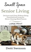 Small Space Senior Living: Declutter and Clean Without Being Overwhelmed Using The Micro Cleaning Block System