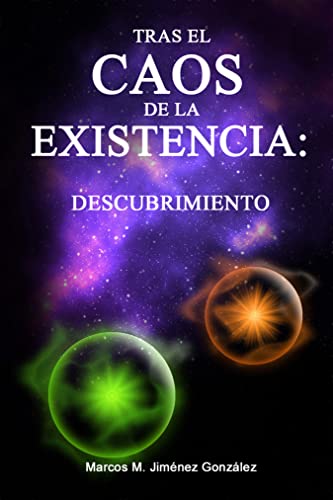 TRAS EL CAOS DE LA EXISTENCIA: DESCUBRIMIENTO