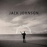 Meet The Moonlight / Jack Johnson