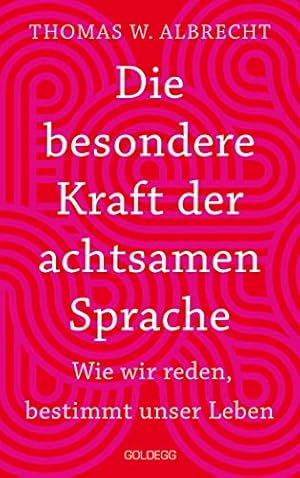 Die Macht der Sprache: Wie Kommunikation unser Leben bestimmt Thomas W. Albrecht
