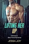 Lifting Her Up: A Brother's Best Friend Romance (Langstone Brothers Book 4)