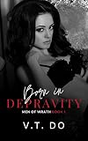 Born in Depravity: A Dark Bratva Reverse Harem Romance (Men of Wrath Book 1)