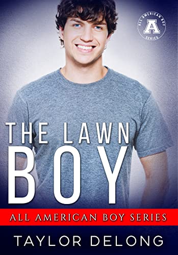 The Lawn Boy: A Small Town Surprise Pregnancy Romance (By: Taylor Delong) cover