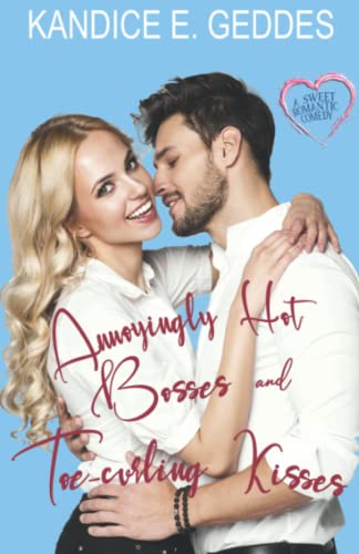 Annoyingly Hot Bosses and Toe-Curling Kisses book cover