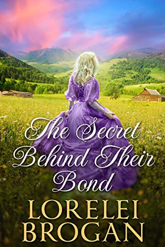 The Secret Behind Their Bond (By: Lorelei Brogan) cover