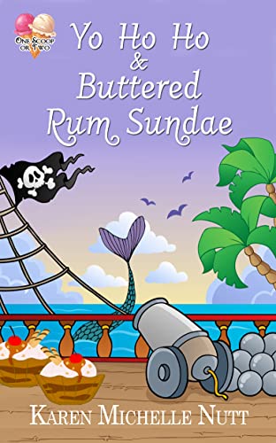 Yo Ho Ho and Buttered Rum Sundae (By: Karen Michelle Nutt) cover