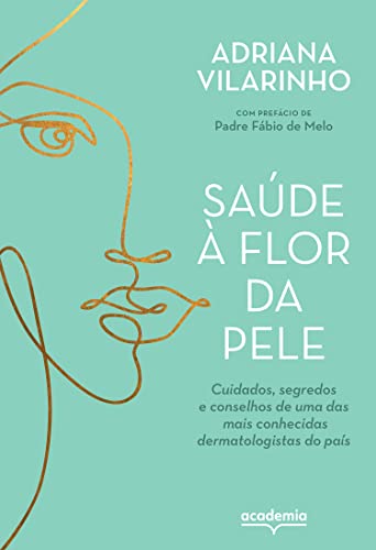 Saúde à flor da pele: Cuidados, segredos e conselhos de uma ...