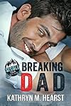 Breaking Dad (Single Dads Gone Wild, #1)