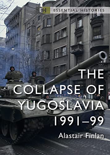 The Collapse of Yugoslavia: 1991–99 (By: Alastair Finlan) cover