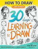 30 Days Learning to Draw: 30-Day Drawing Checklist with Step By Step Instructions on How to Draw Different Subjects Such as Animals, Plants, Humans, ... (Daily Practice Guide Book for Beginners)