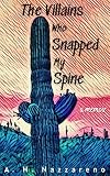 The Villains Who Snapped My Spine: A Memoir