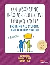 Collaborating Through Collective Efficacy Cycles: A Playbook for Ensuring All Students and Teachers Succeed