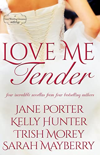 Love Me Tender (By: Sarah Mayberry,Jane Porter,Trish Morey,Kelly Hunter) cover